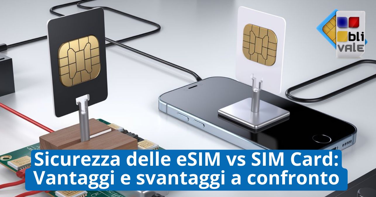blivale_image_it_Sicurezza delle eSIM vs SIM Card_643x337 BLIVALE Blog: Guides and tips for worry-free travel - Results from #230